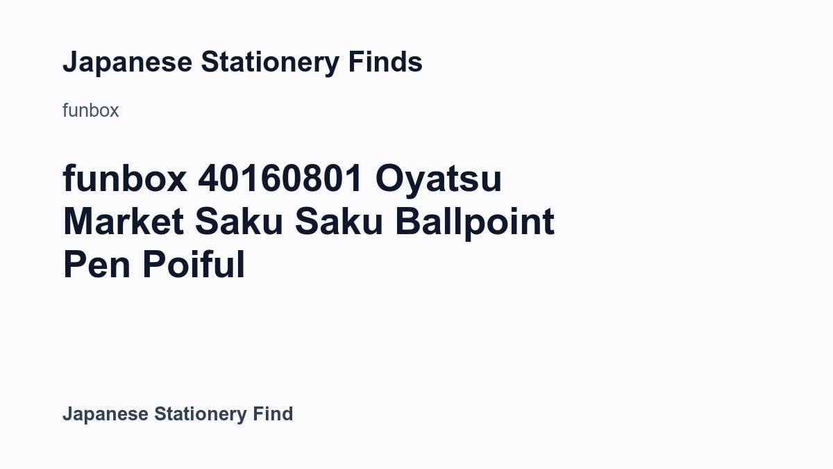 Featured image for funbox 40160801 Oyatsu Market Saku Saku Ballpoint Pen Poiful