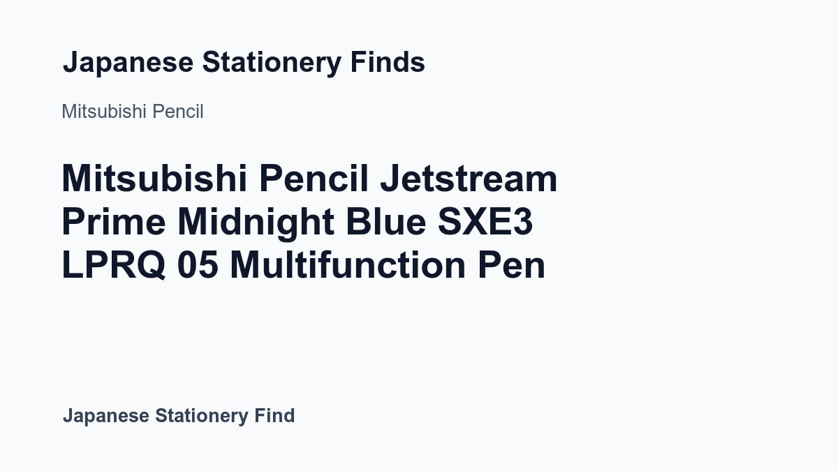 Featured image for Mitsubishi Pencil Jetstream Prime Midnight Blue SXE3 LPRQ 05 Multifunction Pen