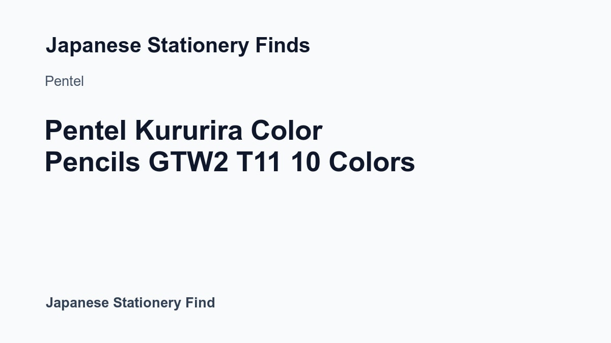 Featured image for Pentel Kururira Color Pencils GTW2 T11 10 Colors