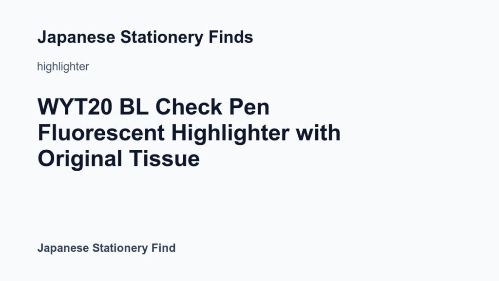 Featured image for WYT20 BL Check Pen Fluorescent Highlighter with Original Tissue