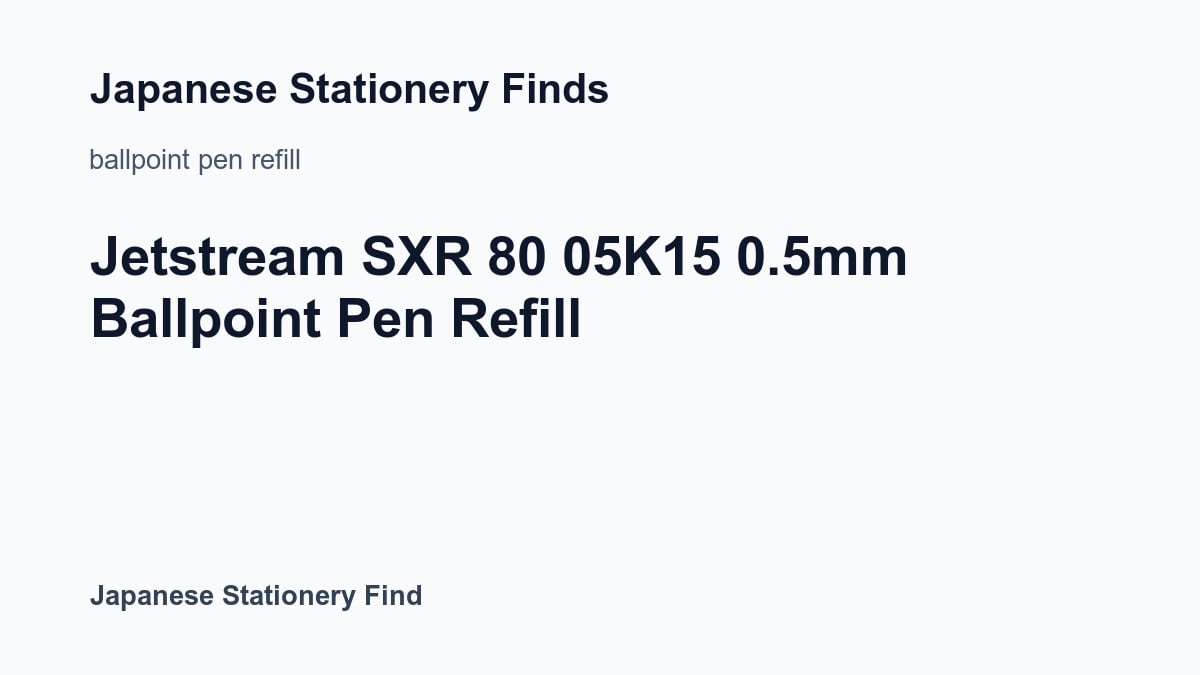 Featured image for Jetstream SXR 80 05K15 0.5mm Ballpoint Pen Refill