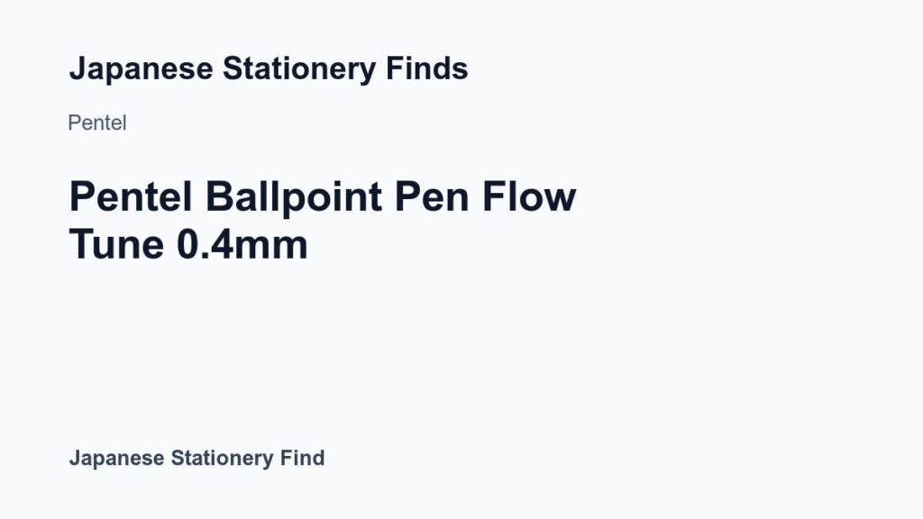 Featured image for Pentel Ballpoint Pen Flow Tune 0.4mm