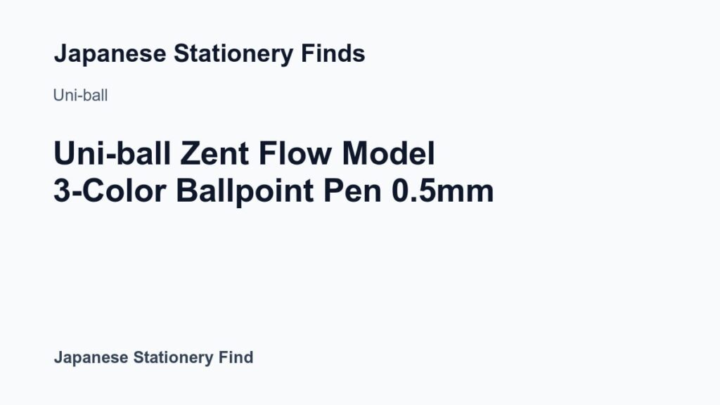 Featured image for Uni-ball Zent Flow Model 3-Color Ballpoint Pen 0.5mm